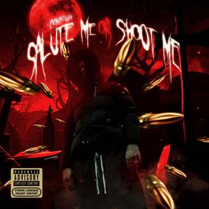 Salute Me or Shoot Me (Explicit)