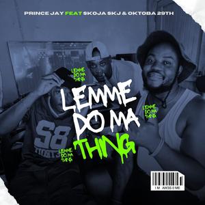 Lemme do ma thing (feat. Skoja Skj & Oktoba 29)