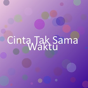 Cinta Tak Sama Waktu