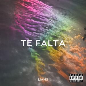 Te Falta (with AranaT, Olague & Emilio C.) [Explicit]