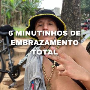 6 MINUTINHOS DE EMBRAZAMENTO TOTAL