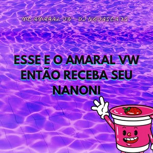 ESSE E O AMARAL VW ENTÃO RECEBA SEU NANONI (Explicit)