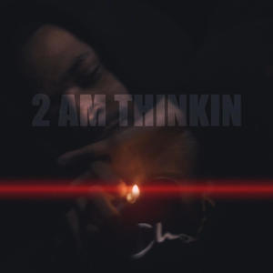2am Thinkin (Explicit)