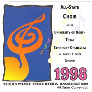 1998 Texas Music Educator's Association (Tmea): All-State Choir & The University of North Texas Symphony Orchestra [Live]