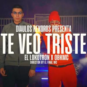 Te Veo Triste (feat. El Lokotron & OBK MC)