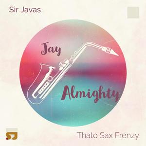 Jay Almighty (feat. Thato Sax Frenzy)