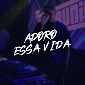 ADORO ESSA VIDA (Explicit)