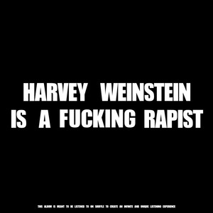 Harvey Weinstein Is a ******* Rapist