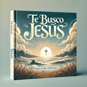 TE BUSCO JESUS