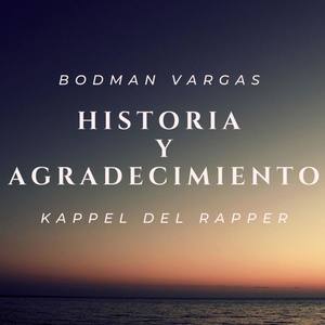 Historia y Agradecimiento (Kappel del Rapper)