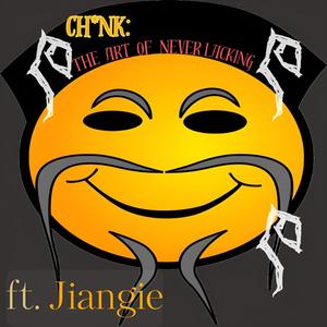 Chink: The Art of Never Lacking (feat. Jiangie) [Explicit]