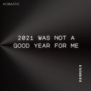 2021 was not a good year for me (Explicit)