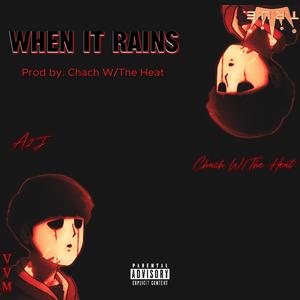 When It Rains (feat. Chach W/ The Heat) [Explicit]