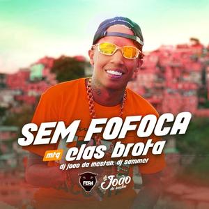 MTG SEM FOFOCA ELAS BROTA(feat. DJ SAMMER) (Explicit)