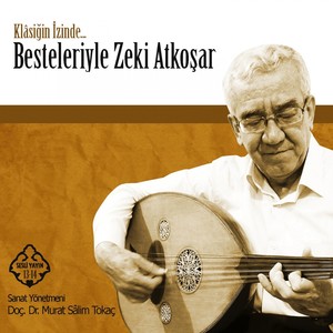 Besteleriyle Zeki Atkoşar (Klâsiğin İzinde)