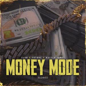 Money Mode (feat. Future & Hustla Jones) (Slowed) [Explicit]