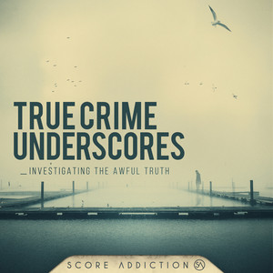 True Crime Underscores