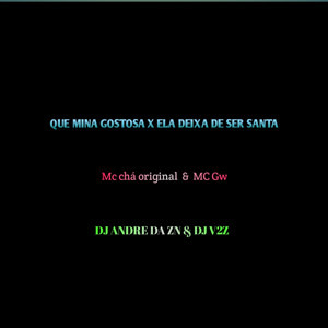 QUE MINA GOSTOSA X ELA DEIXA DE SER SANTA (Explicit)