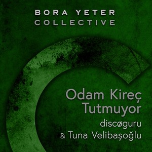 Odam Kireç Tutmuyor (Bora Yeter Collective)