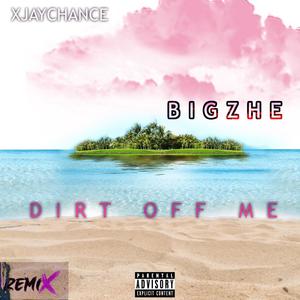 Dirt off me 2 (feat. BIGZHE) [Explicit]