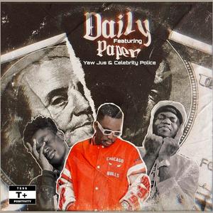 Daily paper (feat. Celebrity police & Yaw jus)