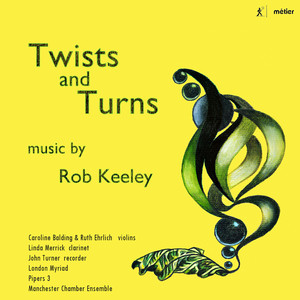 Keeley, R.: 4 Anachronistic Dances / 3 Inventions / Diptych (Twists and Turns) [J. Turner, L. Merrick, Balding, R. Ehrlich, Pipers 3, R. Keeley]