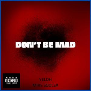 Don't Be Mad (feat. Mike Soulsa) [Explicit]