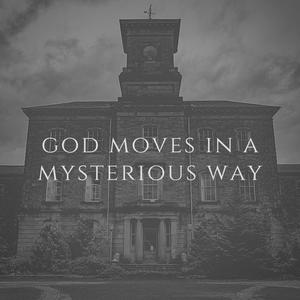 God Moves in a Mysterious Way