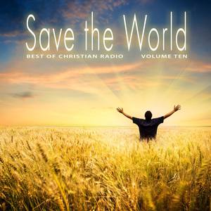 Best of Christian Radio: Save the World, Vol. 10