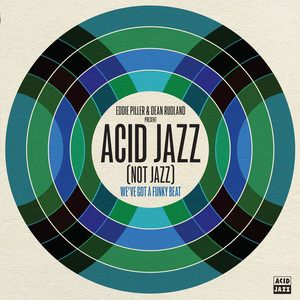 Eddie Piller & Dean Rudland present… Acid Jazz (Not Jazz) : We've Got A Funky Beat