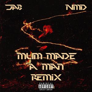 Mum Made A Man (feat. NMD) [Remix] [Explicit]