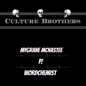 Culture Brothers(feat. MyGrane McNastee & P!) (Explicit)