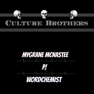 Culture Brothers (feat. MyGrane McNastee & P!) [Explicit]