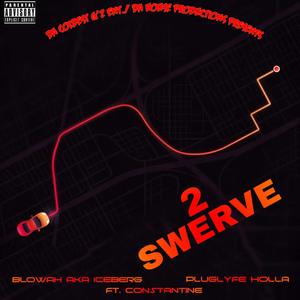 2 SWERVE (feat. PLUGLYFE HOLLA & CONSTANTINE) (Explicit)