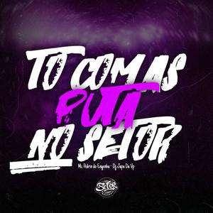 To com as puta no setor (feat. Mc Pedrin Do Engenha)
