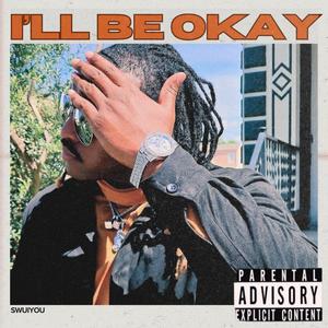 I'll be okay (Explicit)