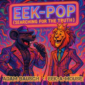 EEK-POP (Searching For The Truth, Stress Relief) (Explicit)