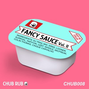 CHUB RUB: Fancy Sauce Vol. II