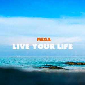 MEGA Live Your Life