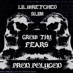 Grow Thy Fears (Explicit)