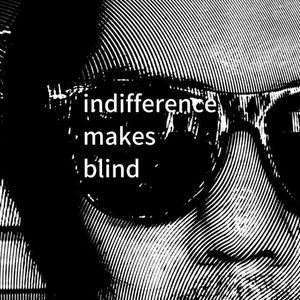 indifference makes blind (feat. 吉本敦)