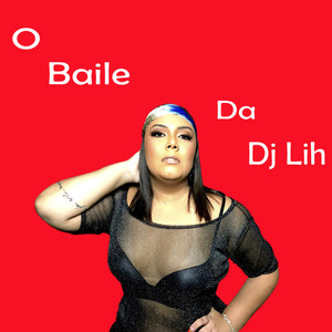 Baile da Dj Lih (Explicit)