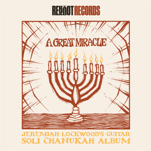 A Great Miracle: Jeremiah Lockwood's Guitar Soli Chanukah Record