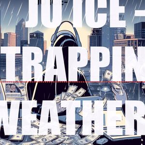 TRAPPIN’ WEATHER (Explicit)