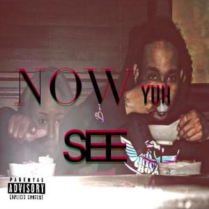 Now Yuh See (Explicit)