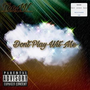 Don't Play Wit Me (Explicit)