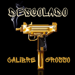 Calibre Grosso (Explicit)