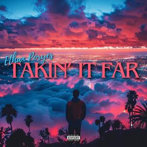 Takin' It Far (Explicit)