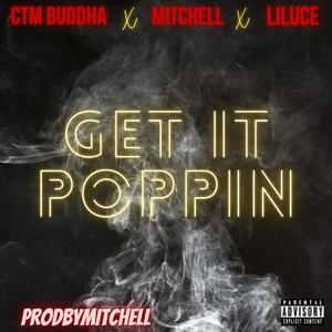 Get It Poppin' (feat. Mitchell & LilUce) (Explicit)
