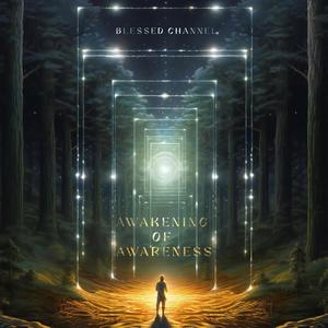 Awakening Of Awareness (Blessed Channel)